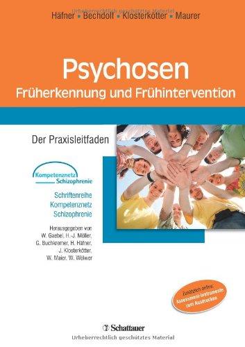 Psychosen - Früherkennung und Frühintervention Der Praxisleitfaden