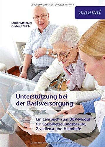 Unterstützung bei der Basisversorgung: Ein Lehrbuch für Sozialbetreuungsberufe, Zivildienst und Pflegehilfe