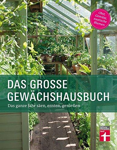 Das große Gewächshausbuch: Das ganze Jahr säen, ernten, genießen