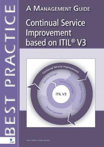 Continual Service Improvement based on Itil® V3: A Management Guide (Best Practice (Van Haren Publishing))