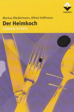 Der Heimkoch: Esskultur im Heim