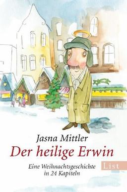 Der heilige Erwin: Eine Weihnachtsgeschichte in 24 Kapiteln