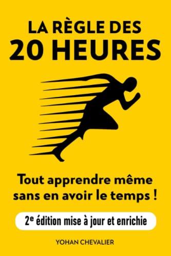 LA RÈGLE DES 20 HEURES : TOUT APPRENDRE MÊME SANS EN AVOIR LE TEMPS