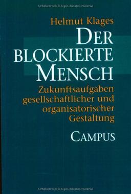 Der blockierte Mensch: Zukunftsaufgaben gesellschaftlicher und organisatorischer Gestaltung