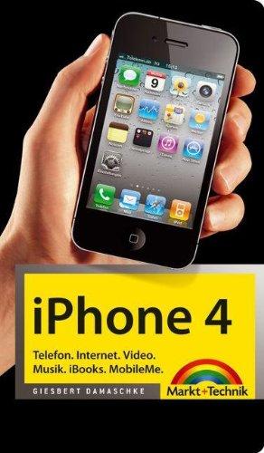 iPhone 4 - Telefon. Internet. Video. Musik. GPS. iBooks. MobileMe (Macintosh Bücher)