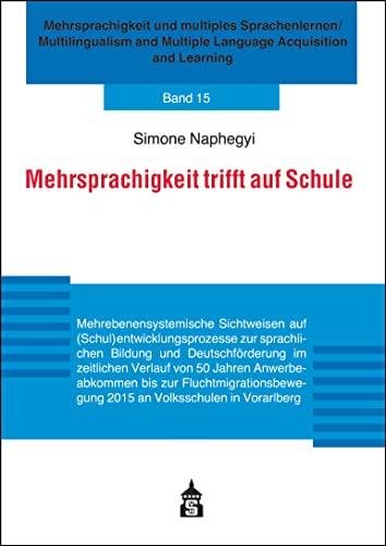 Mehrsprachigkeit trifft auf Schule: Mehrebenensystemische Sichtweisen auf (Schul)entwicklungsprozesse zur sprachlichen Bildung und Deutschförderung im ... Multiple Language Acquisition and Learning)