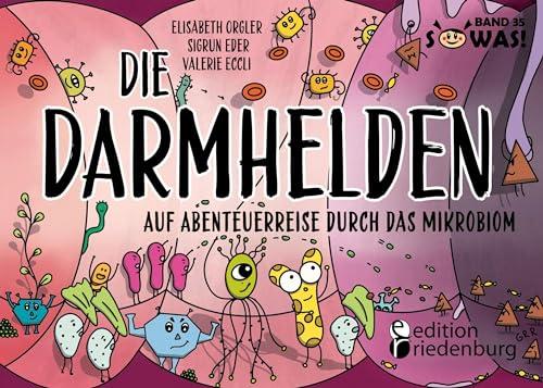 Die Darmhelden - Auf Abenteuerreise durch das Mikrobiom: Band 35 der Original SOWAS!-Reihe