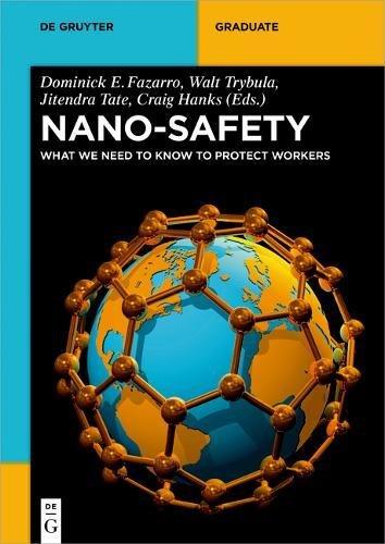 Nano-Safety: What We Need to Know to Protect Workers (De Gruyter Textbook)