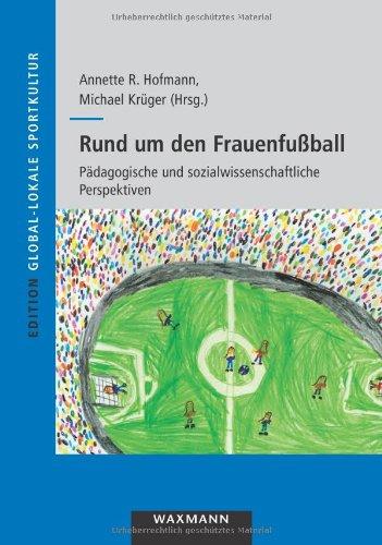 Rund um den Frauenfußball: Pädagogische und sozialwissenschaftliche Perspektiven