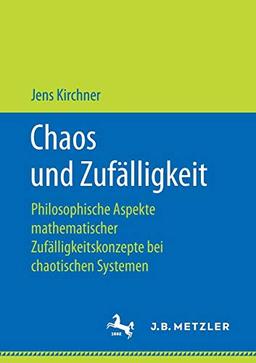 Chaos und Zufälligkeit: Philosophische Aspekte mathematischer Zufälligkeitskonzepte bei chaotischen Systemen