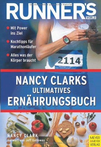 Runner's World: Nancy Clarks ultimatives Ernährungsbuch - Mit Power ins Ziel: Mit Power ins Ziels