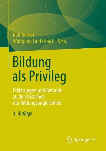 Bildung als Privileg: Erklärungen und Befunde zu den Ursachen der Bildungsungleichheit