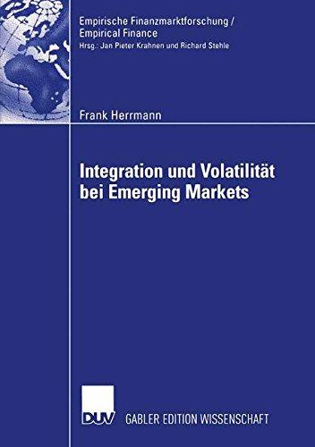 Integration und Volatilität bei Emerging Markets (Empirische Finanzmarktforschung/Empirical Finance) (German Edition)