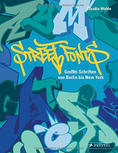 Street Fonts: Graffiti-Schriften von Berlin bis New York