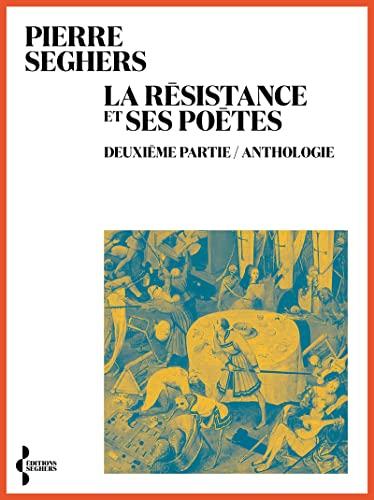 La Résistance et ses poètes. Vol. 2. Anthologie