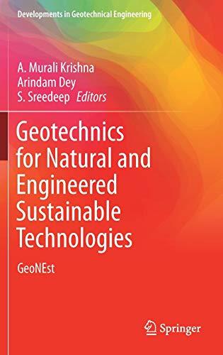 Geotechnics for Natural and Engineered Sustainable Technologies: GeoNEst (Developments in Geotechnical Engineering)