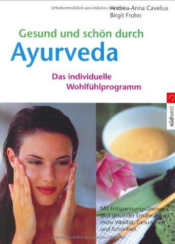 Gesund und schön durch Ayurveda, Das individuelle Pflege- und Ernährungsprogramm