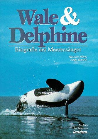 Wale und Delphine. Biografie der Meeressäuger