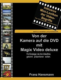 Von der Kamera auf die DVD mit Magix Video deluxe: Für Einsteiger, die ihre Videofilme gekonnt präsentieren wollen.