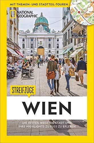 National Geographic Reiseführer: Streifzüge Wien. Die besten Stadtspaziergänge um alle Highlights zu Fuß zu entdecken. Mit Karten. NEU 2018.