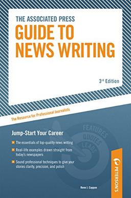 The Associated Press Guide to News Writing: Jump-Start Your Career