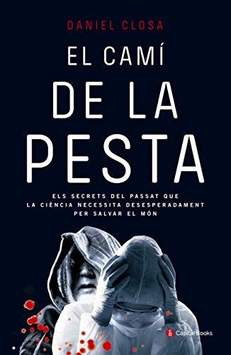 El camí de la pesta : Els secrets del passat que la ciència necessita desesperadament per salvar el món (Capital Books, Band 3)