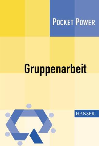 Gruppenarbeit: Einführung, Bewertung, Weiterentwicklung