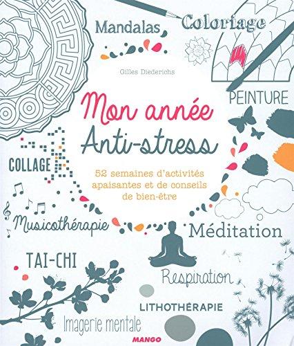 Mon année anti-stress : 52 semaines d'activités apaisantes et de conseils de bien-être