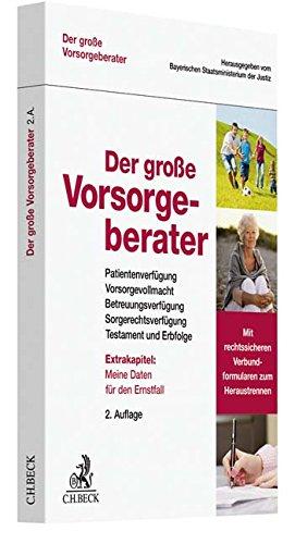 Der große Vorsorgeberater: Patientenverfügung, Vorsorgevollmacht, Betreuungsverfügung, Sorgerechtsverfügung, Testament und Erbfolge