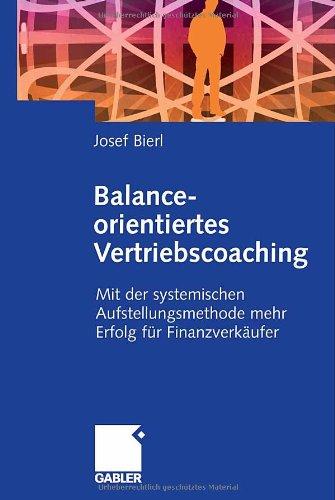 Balance-orientiertes Vertriebscoaching: Mit der systemischen Aufstellungsmethode mehr Erfolg für Finanzverkäufer