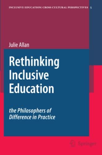 Rethinking Inclusive Education: The Philosophers of Difference in Practice (Inclusive Education: Cross Cultural Perspectives, Band 5)