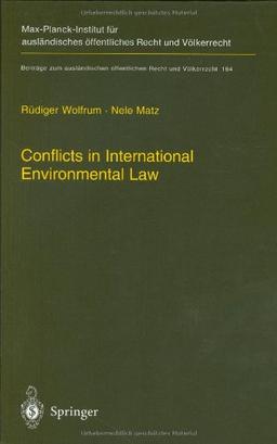 Conflicts in International Environmental Law (Beiträge zum ausländischen öffentlichen Recht und Völkerrecht)