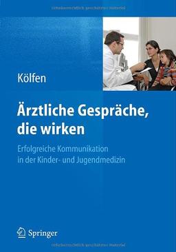 Ärztliche Gespräche, die wirken: Erfolgreiche Kommunikation in der Kinder- und Jugendmedizin