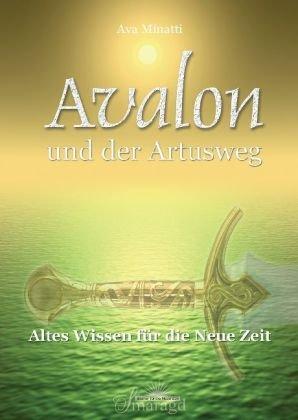 Avalon und der Artusweg: Altes Wissen für die Neue Zeit