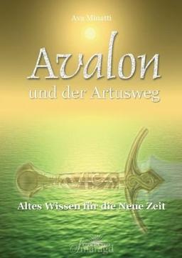 Avalon und der Artusweg: Altes Wissen für die Neue Zeit