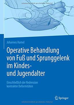 Operative Behandlung von Fuß und Sprunggelenk im Kindes- und Jugendalter: Einschließlich der Redression kontrakter Deformitäten