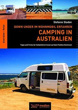 Down Under im Wohnmobil erfahren: Camping in Australien: Tipps und Tricks für Selbstfahrerreisen auf dem Fünften Kontinent