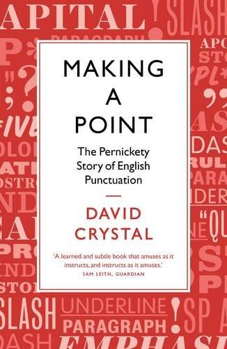 Making a Point: The Pernickity Story of English Punctuation