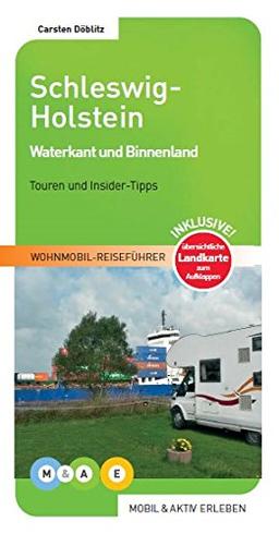 Schleswig-Holstein: Waterkant und Binnenland (MOBIL & AKTIV ERLEBEN - Wohnmobil-Reiseführer)