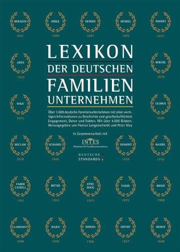 Lexikon der deutschen Familienunternehmen: Rund 1.000 deutsche Familienunternehmen mit allen wichtigen Informationen zu Geschichte und ... Daten und Fakten. Mit 4.000 Abbildungen.