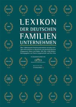 Lexikon der deutschen Familienunternehmen: Rund 1.000 deutsche Familienunternehmen mit allen wichtigen Informationen zu Geschichte und ... Daten und Fakten. Mit 4.000 Abbildungen.