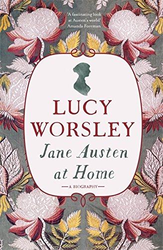 Jane Austen at Home: A Biography