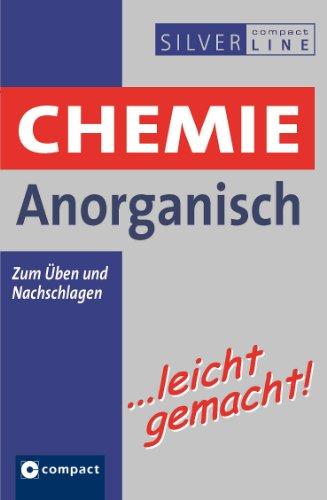 Chemie Anorganisch ... leicht gemacht: Zum Üben und Nachschlagen. Compact SilverLine