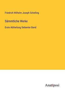 Sämmtliche Werke: Erste Abtheilung Siebenter Band