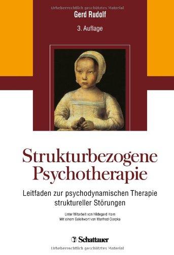 Strukturbezogene Psychotherapie: Leitfaden zur psychodynamischen Therapie struktureller Störungen - Unter Mitarbeit von Hildegard Horn - Mit einem Geleitwort von Manfred Cierpka