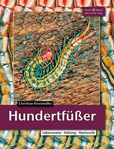 Hundertfüßer: Lebensweise, Haltung, Nachzucht (Terrarien-Bibliothek)