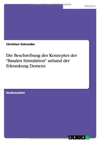 Die Beschreibung des Konzeptes der "Basalen Stimulation" anhand der Erkrankung Demenz