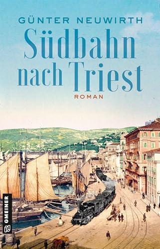 Südbahn nach Triest: Roman (Inspector Bruno Zabini) (Historische Romane im GMEINER-Verlag)