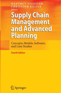 Supply Chain Management and Advanced Planning: Concepts, Models, Software, and Case Studies