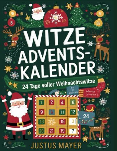 Witze Adventskalender: Lachen bis zum Weihnachtsfest – 24 Tage voller Weihnachtswitze – Das Geschenk für Kinder ab 8 Jahren